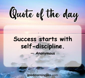 Anonymous — Success starts with self-discipline.